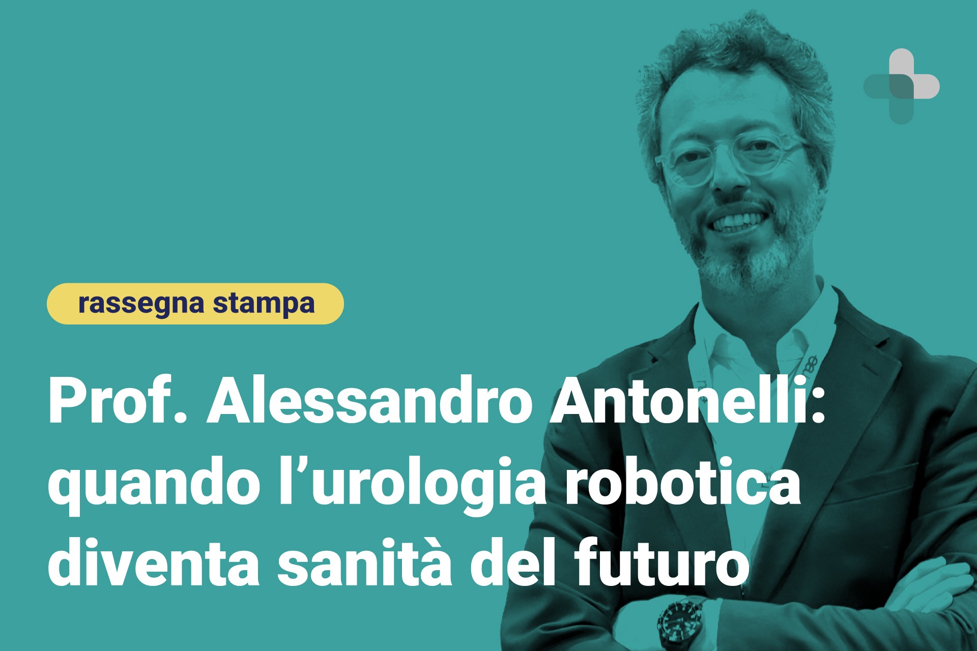 Prof. Alessandro Antonelli: quando l&rsquo;urologia robotica diventa sanit&agrave; del futuro